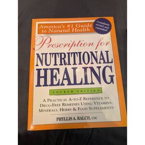 Prescription for NUTRITIONAL HEALING 4th edition by Phyllis a. Balch, CNC